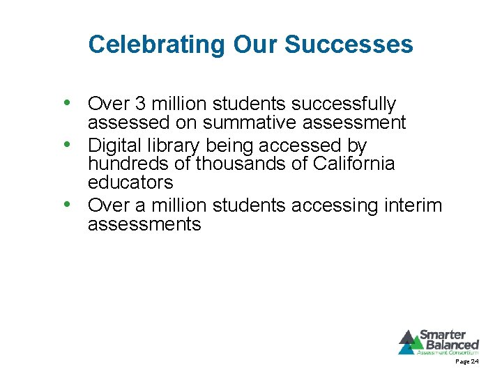 Celebrating Our Successes • Over 3 million students successfully assessed on summative assessment •