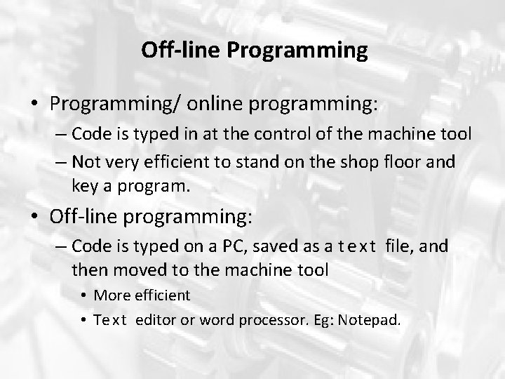Off-line Programming • Programming/ online programming: – Code is typed in at the control Off-line Programming • Programming/ online programming: – Code is typed in at the control