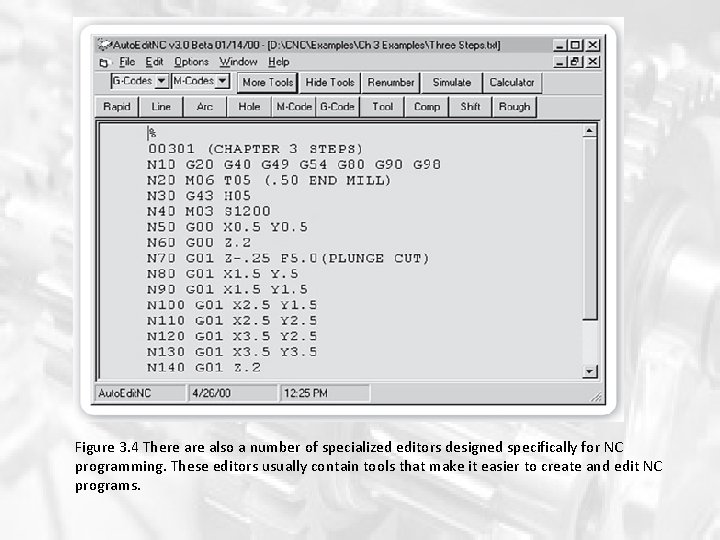 Figure 3. 4 There also a number of specialized editors designed specifically for NC Figure 3. 4 There also a number of specialized editors designed specifically for NC