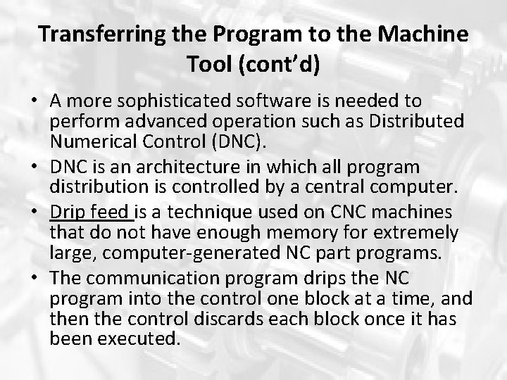 Transferring the Program to the Machine Tool (cont’d) • A more sophisticated software is Transferring the Program to the Machine Tool (cont’d) • A more sophisticated software is