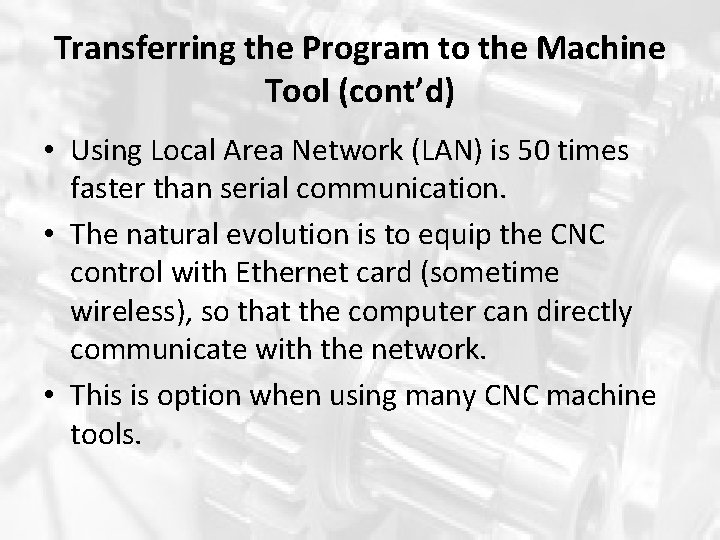 Transferring the Program to the Machine Tool (cont’d) • Using Local Area Network (LAN) Transferring the Program to the Machine Tool (cont’d) • Using Local Area Network (LAN)