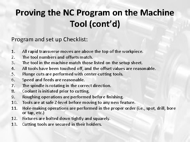 Proving the NC Program on the Machine Tool (cont’d) Program and set up Checklist: Proving the NC Program on the Machine Tool (cont’d) Program and set up Checklist: