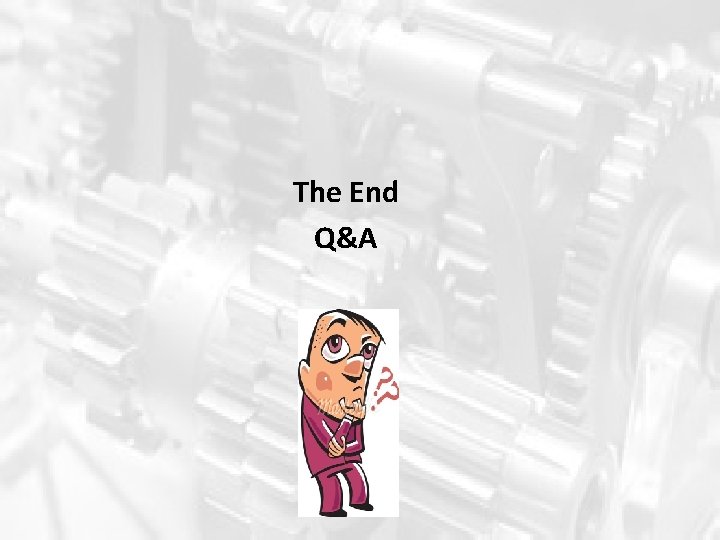 The End Q&A The End Q&A