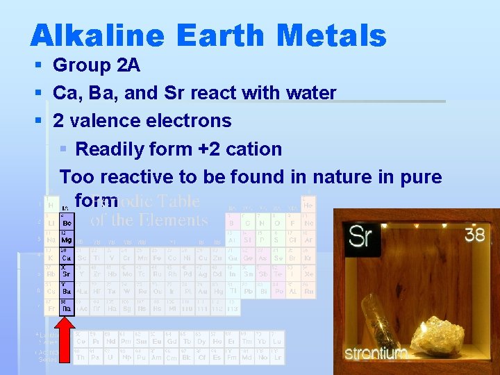 Alkaline Earth Metals § § § Group 2 A Ca, Ba, and Sr react