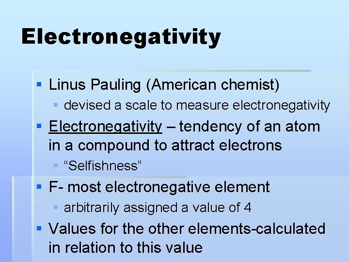 Electronegativity § Linus Pauling (American chemist) § devised a scale to measure electronegativity §