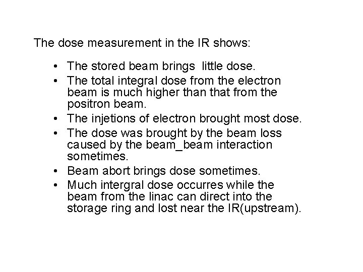 The dose measurement in the IR shows: • The stored beam brings little dose.