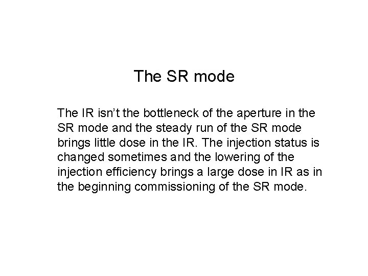 The SR mode The IR isn’t the bottleneck of the aperture in the SR