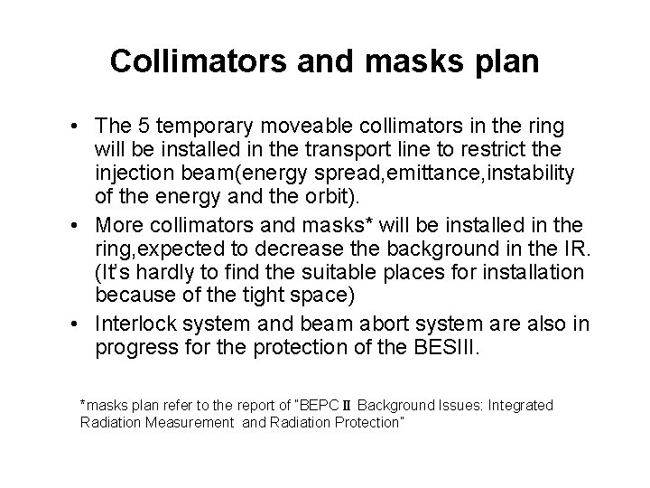 Collimators and masks plan • The 5 temporary moveable collimators in the ring will