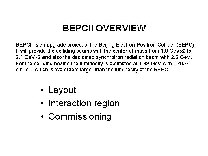 BEPCII OVERVIEW BEPCII is an upgrade project of the Beijing Electron-Positron Collider (BEPC). It