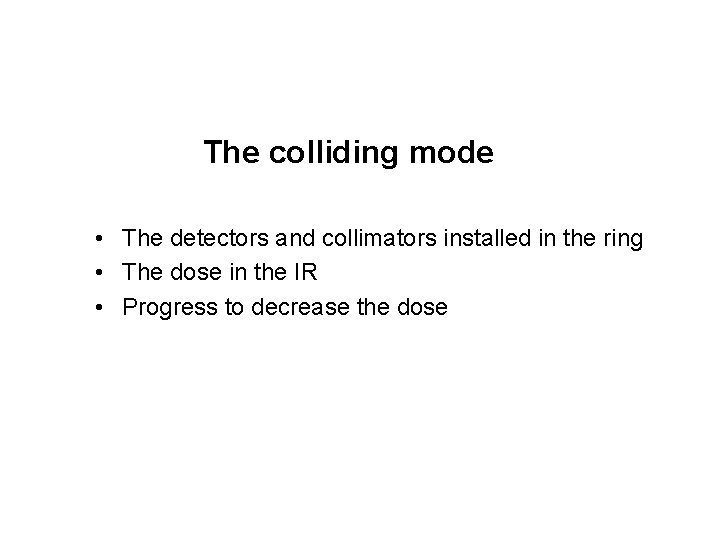 The colliding mode • The detectors and collimators installed in the ring • The