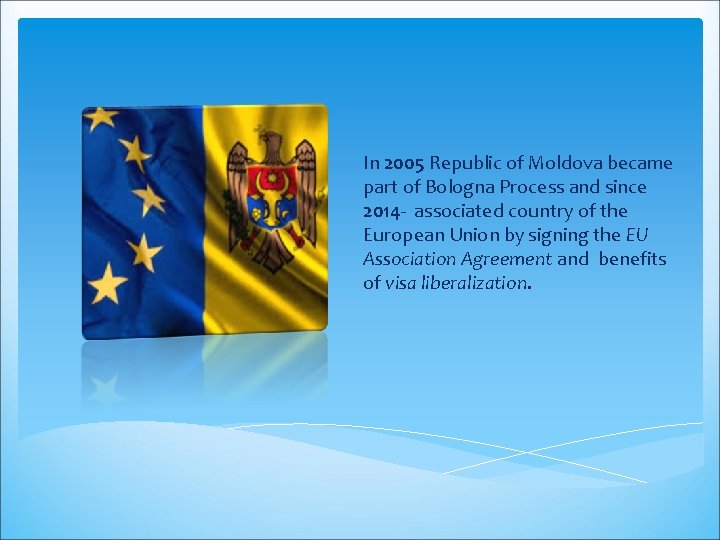 In 2005 Republic of Moldova became part of Bologna Process and since 2014 -