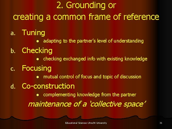 2. Grounding or creating a common frame of reference a. Tuning l b. Checking