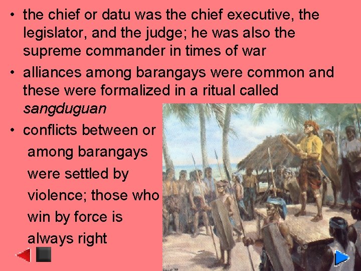 • the chief or datu was the chief executive, the legislator, and the • the chief or datu was the chief executive, the legislator, and the