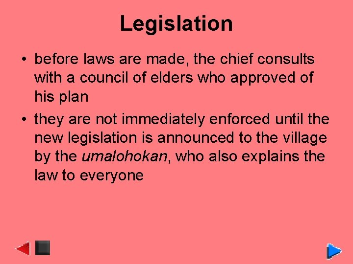 Legislation • before laws are made, the chief consults with a council of elders