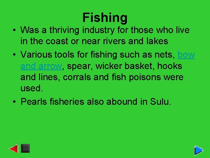 Fishing • Was a thriving industry for those who live in the coast or