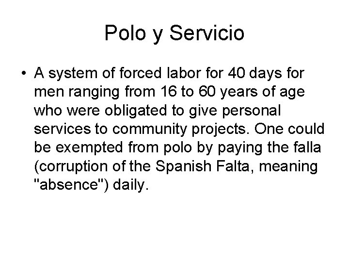 Polo y Servicio • A system of forced labor for 40 days for men Polo y Servicio • A system of forced labor for 40 days for men