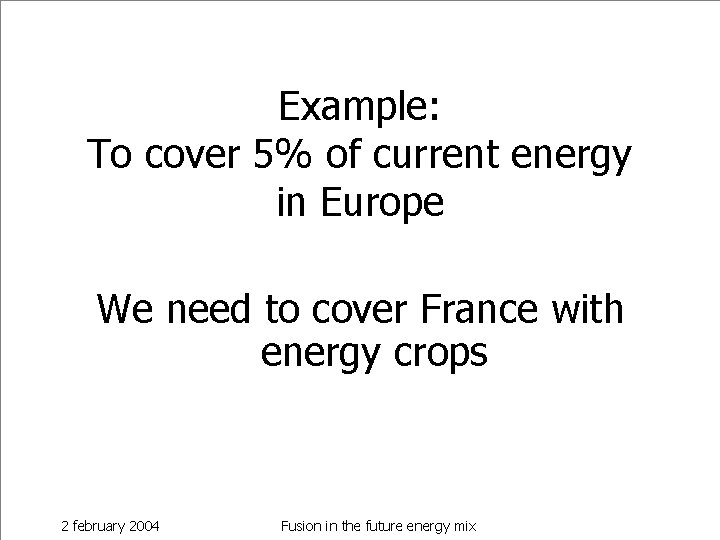 Example: To cover 5% of current energy in Europe We need to cover France