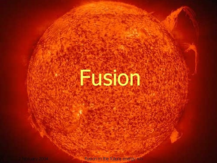 Fusion 2 february 2004 Fusion in the future energy mix 