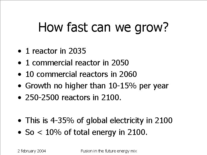 How fast can we grow? • • • 1 reactor in 2035 1 commercial