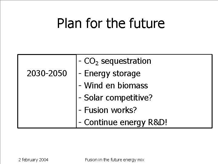 Plan for the future 2030 -2050 2 february 2004 - CO 2 sequestration Energy