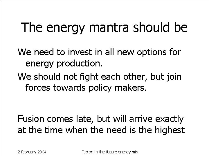 The energy mantra should be We need to invest in all new options for