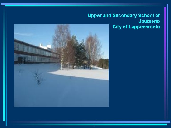 Upper and Secondary School of Joutseno City of Lappeenranta 