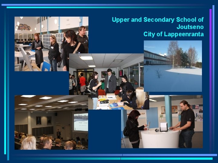 Upper and Secondary School of Joutseno City of Lappeenranta 