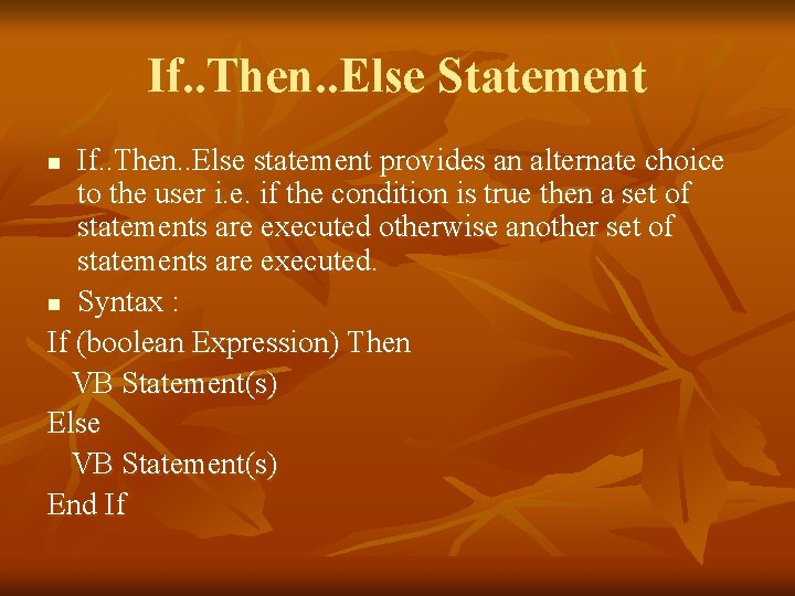 If. . Then. . Else Statement If. . Then. . Else statement provides an