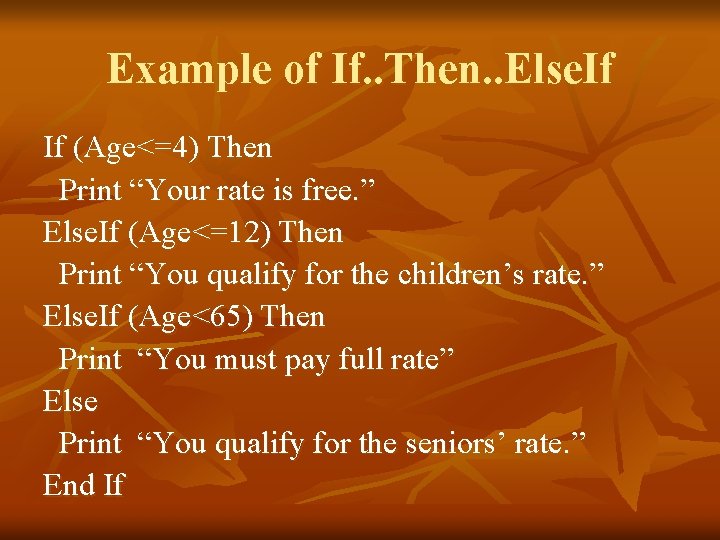 Example of If. . Then. . Else. If If (Age<=4) Then Print “Your rate