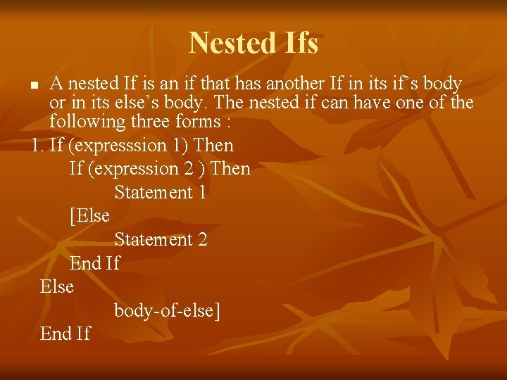 Nested Ifs A nested If is an if that has another If in its