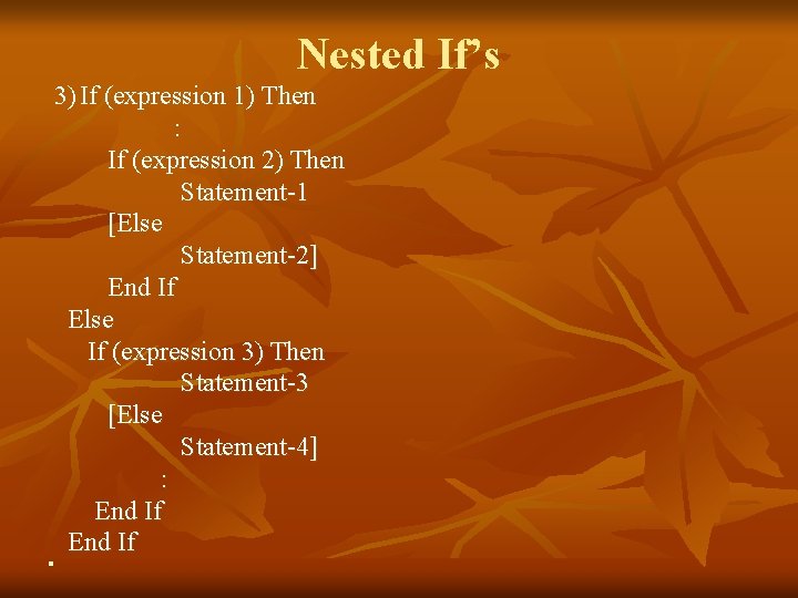 Nested If’s 3) If (expression 1) Then : If (expression 2) Then Statement-1 [Else