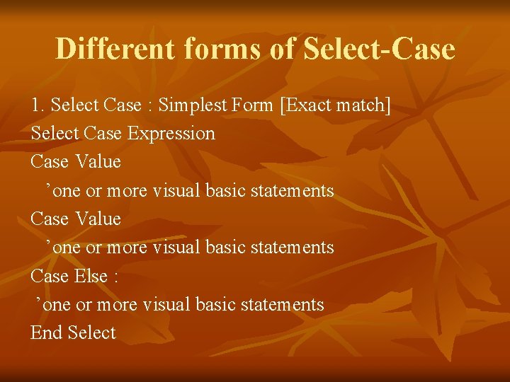 Different forms of Select-Case 1. Select Case : Simplest Form [Exact match] Select Case