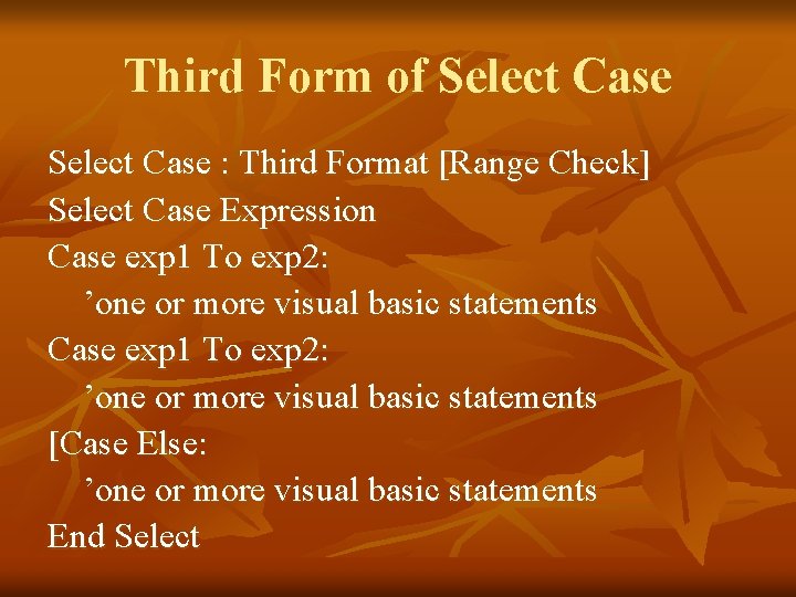 Third Form of Select Case : Third Format [Range Check] Select Case Expression Case