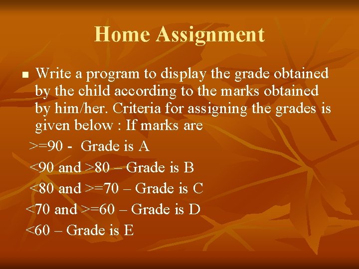 Home Assignment Write a program to display the grade obtained by the child according