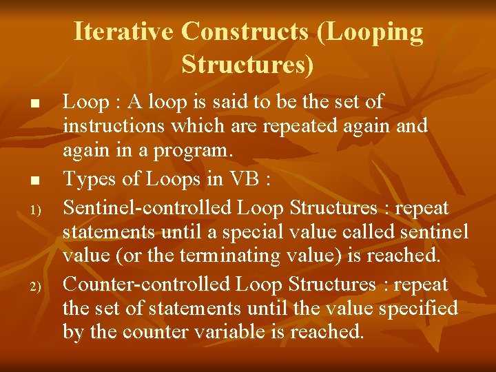 Iterative Constructs (Looping Structures) n n 1) 2) Loop : A loop is said