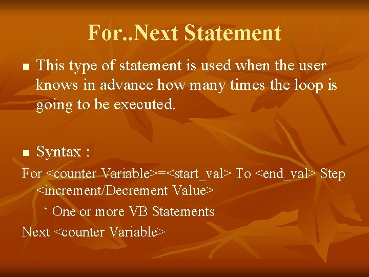 For. . Next Statement n n This type of statement is used when the