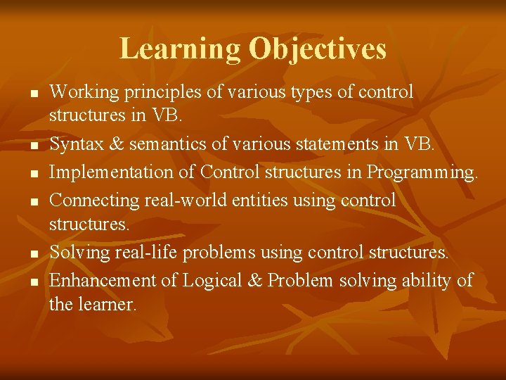 Learning Objectives n n n Working principles of various types of control structures in