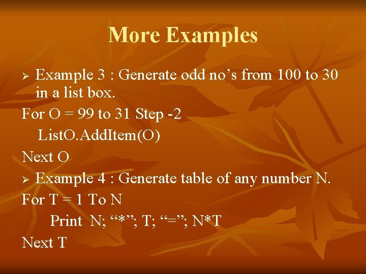 More Examples Example 3 : Generate odd no’s from 100 to 30 in a