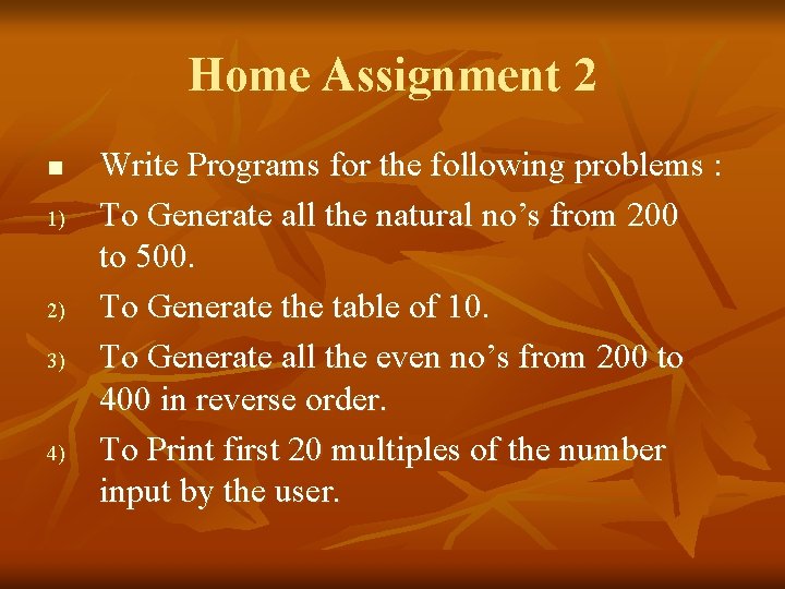 Home Assignment 2 n 1) 2) 3) 4) Write Programs for the following problems