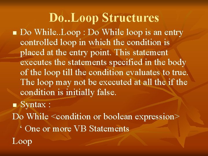 Do. . Loop Structures Do While. . Loop : Do While loop is an