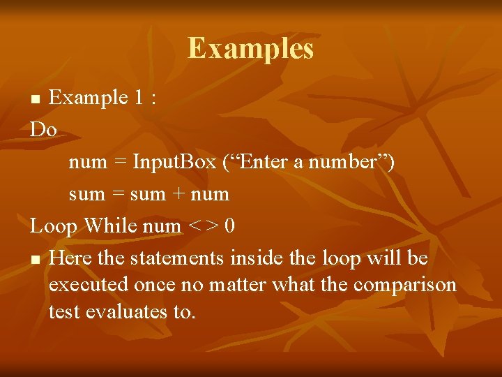 Examples Example 1 : Do num = Input. Box (“Enter a number”) sum =