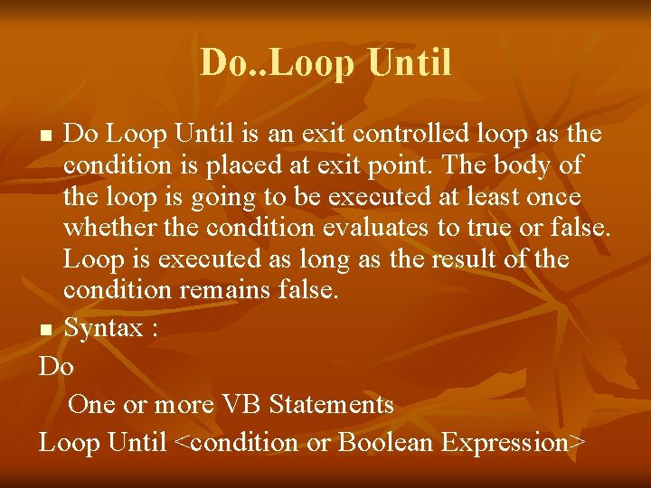 Do. . Loop Until Do Loop Until is an exit controlled loop as the