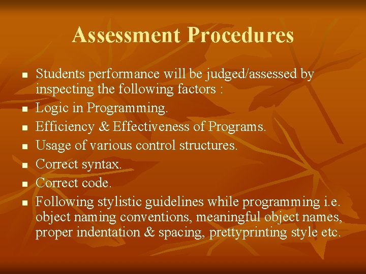 Assessment Procedures n n n n Students performance will be judged/assessed by inspecting the