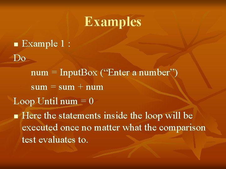 Examples Example 1 : Do num = Input. Box (“Enter a number”) sum =