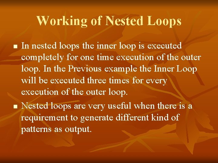 Working of Nested Loops n n In nested loops the inner loop is executed