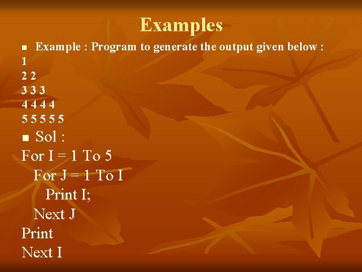 Examples n Example : Program to generate the output given below : 1 22