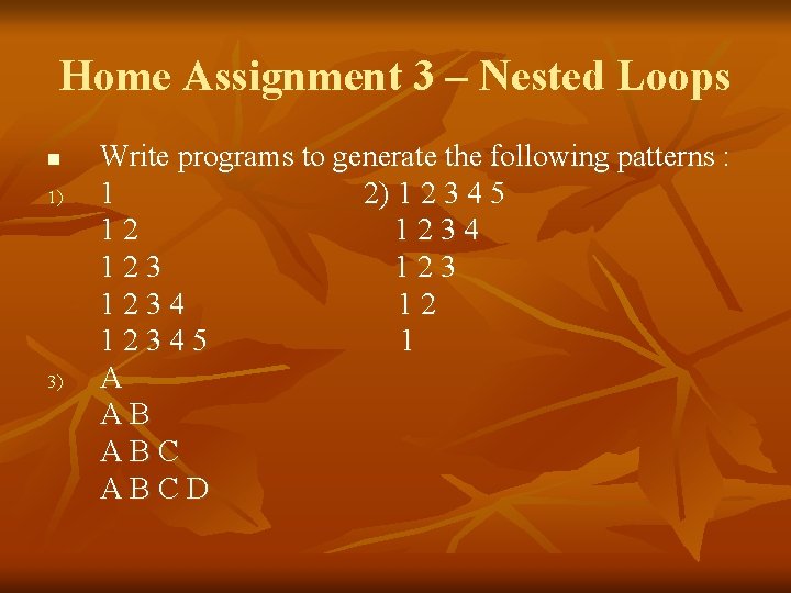 Home Assignment 3 – Nested Loops n 1) 3) Write programs to generate the