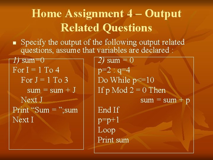 Home Assignment 4 – Output Related Questions Specify the output of the following output