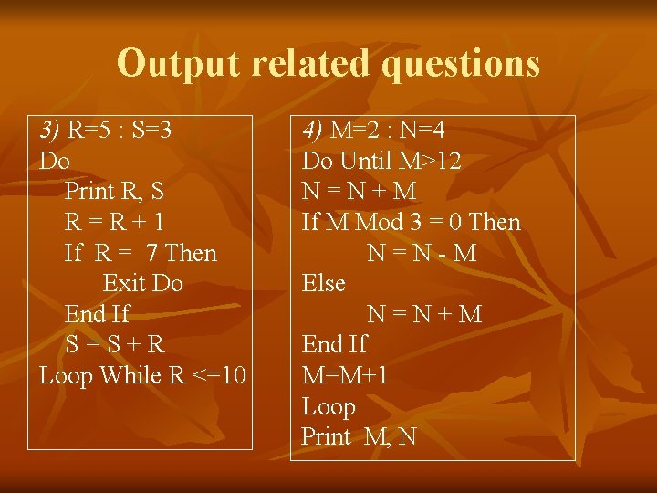 Output related questions 3) R=5 : S=3 Do Print R, S R=R+1 If R
