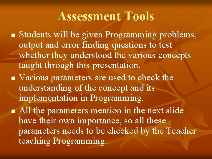 Assessment Tools n n n Students will be given Programming problems, output and error